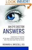 An Eye Doctor Answers: Explanations To Hundreds Of The Most Common Questions Patients Wish They Had Asked