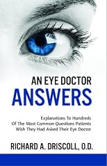 An Eye Doctor Answers: Explanations To Hundreds Of The Most Common Questions Patients Wish They Had Asked