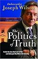 The Politics of Truth: Inside the Lies that Led to War and Betrayed My Wife's CIA Identity: A Diplomat's Memoir