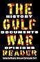 Gulf War Reader: History, Documents,Opinions Gulf War Reader: History, Documents,Opinions