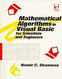 Mathematical Algorithms in Visual Basic for Scientists & Engineers (Programming Tools for Scientists & Engineers)