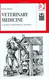 Veterinary Medicine: A Guide to Historical Sources (Studies in British Business Archives)