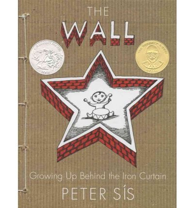 [(The Wall: Growing Up Behind the Iron Curtain )] [Author: Peter Sis] [Dec-2007]