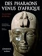 Des Pharaons venus d'Afrique : La cachette de Kerma