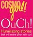 : Cosmogirl Ouch!: Humiliating Stories That Will Make Your Hair Curl