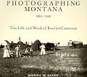 Photographing Montana 1894-1928: The Life and Work of Evelyn Cameron
