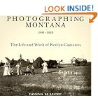 Photographing Montana 1894-1928: The Life and Work of Evelyn Cameron by Donna M. Lucey