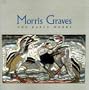 Morris Graves: The Early Works