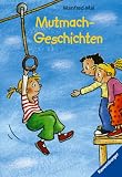 Mutmach-Geschichten. - Manfred Mai