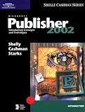 Microsoft Publisher 2002: Introductory Concepts and Techniques (Shelly/Cashman)