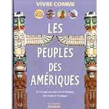 Les Peuples des Am�riques : Un voyage au coeur des Am�riques, des Andes � l'Arctiquepar Collectif