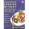 Vegetarian Cooking Without: Recipes free from added gluten, sugar, yeast, dairy products, meat, fish, saturated fat