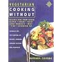Vegetarian Cooking Without: Recipes Free from Added Gluten, Sugar, Yeast, Dairy Products, Meat, Fish, Saturated Fat