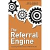The Referral Engine: Teaching Your Business to Market Itself