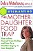 Outsmarting the Mother-Daughter Food Trap: How to Free Yourself from Dieting and Pass on a Healthier Legacy to Your Daughter