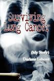 Surviving Lung Cancer: (My Story)