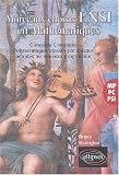 Morceaux choisis ENSI en Math�matiques : M-PC-PSI, Concours Communs Polytechniques class�s par th�mes adapt�s aux nouveaux programmes
