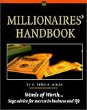 Millionaire's Handbook: Words of Worth...Sage Advice for Success in Business and Life