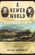 A Newer World : Kit Carson John C Fremont And The Claiming Of The American West