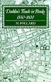 Dublin's Trade in Books 1550-1800 (Lyell Lectures, 1986-1987)