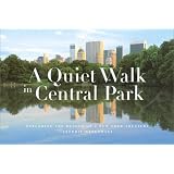 A Quiet Walk in Central Park: Exploring the Beauty of a New York Treasure by Fred Winkowski