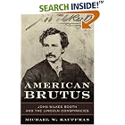 Click here to buy American Brutus: John Wilkes Booth and the Lincoln Conspiracies by Michael W. Kauffman.