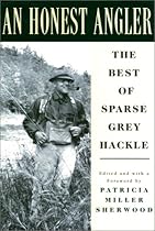 An Honest Angler: The Best of Sparse Grey Hackle An Honest Angler: The Best of Sparse Grey Hackle