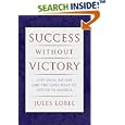 Success Without Victory: Lost Legal Battles and the Long Road to Justice in America (Critical America (New York... by Jules Lobel