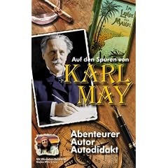 Auf den Spuren von Karl May: Abenteurer, Autor & Autodidakt [VHS]