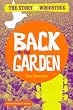 Back to the Garden: The Story of Woodstock Back to the Garden: The Story of Woodstock