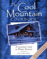 The Cool Mountain Cookbook: A Gourmet Guide to Winter Retreats