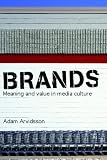 Brands: Meaning and Value in Media Culture