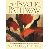 ThePsychicPathway:AWorkbookforReawakeningtheVoiceofYourSoul