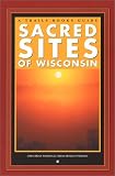 Sacred Sites of Wisconsin (Trails Books Guide)