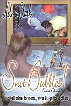 Snot Bubbles! A Football Primer for Moms, Wives & Significant Others 2nd Edition Snot Bubbles! A Football Primer for Moms, Wives & Significant Others 2nd Edition