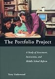 The Portfolio Project: A Study of Assessment, Instruction, and Middle School Reform