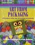 Art from Packaging: With Projects Using Cardboard, Plastics, Foil, and Tape (Salvaged)