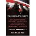 The Shadow Party: How George Soros, Hillary Clinton, and Sixties Radicals Seized Control of the Democratic Party