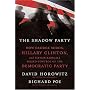 The Shadow Party: How George Soros, Hillary Clinton, and Sixties Radicals Seized Control of the Democratic Party