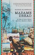 Madame Dread: A Tale of Love, Vodou and  Civil Strife in Haiti