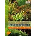 Aquarienpflanzen: 450 Arten im Portr�t