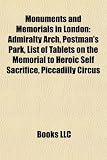 Monuments and Memorials in London: Admiralty Arch, Postman's Park, List of Tablets on the Memorial to Heroic Self Sacrifice, Piccadilly Circus Piccadilly Circus