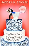 Always the Baker, Finally the Bride: