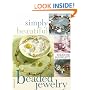 Simply Beautiful Beaded Jewelry: Create Your Own Unique and Stylish Jewelry
