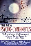 The New Psycho-Cybernetics: The Original Science of Self-Improvement and Success That Has Changed the Lives of 30 Million People