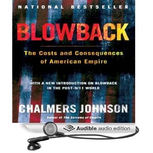 Blowback - The Costs and Consequences of American Empire - Chalmers Johnson