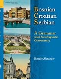 Bosnian, Croatian, Serbian, a Grammar: With Sociolinguistic Commentary