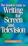 The Insider's Guide to Writing for Screen and Television