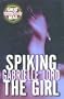 Spiking the Girl