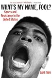 Whats My Name, Fool?: Sports and Resistance in the United States
